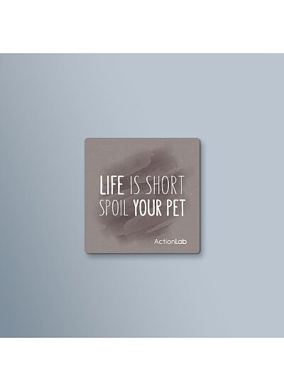 ActionLab Μαγνητάκι Life is Short Spoil your Pet